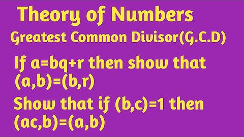 If a=bq+r then show that (a,b)=(b,r) || Show that if (b,c)=1 then (ac,b)=(a,b)||Number theory