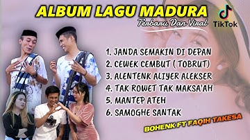 FULL ALBUM LAGU MADURA-MP3-PALING TERPOPULER/BOHENK-FAQIH TAKESA-INDRY ANNISA-NINGSIH DA