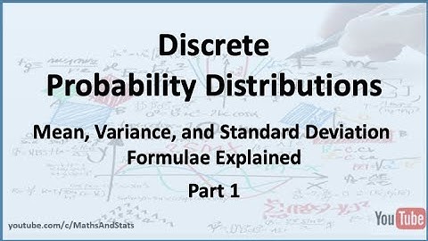 Discrete Probability Distributions: Mean, Variance and Standard Deviation Formula Explained - Part 1