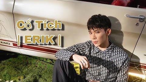 ERIK - Cổ Tích  | BẢN CHÍNH THỨC |