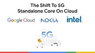 The shift to 5G Core on Cloud with Google Cloud, Nokia and Intel