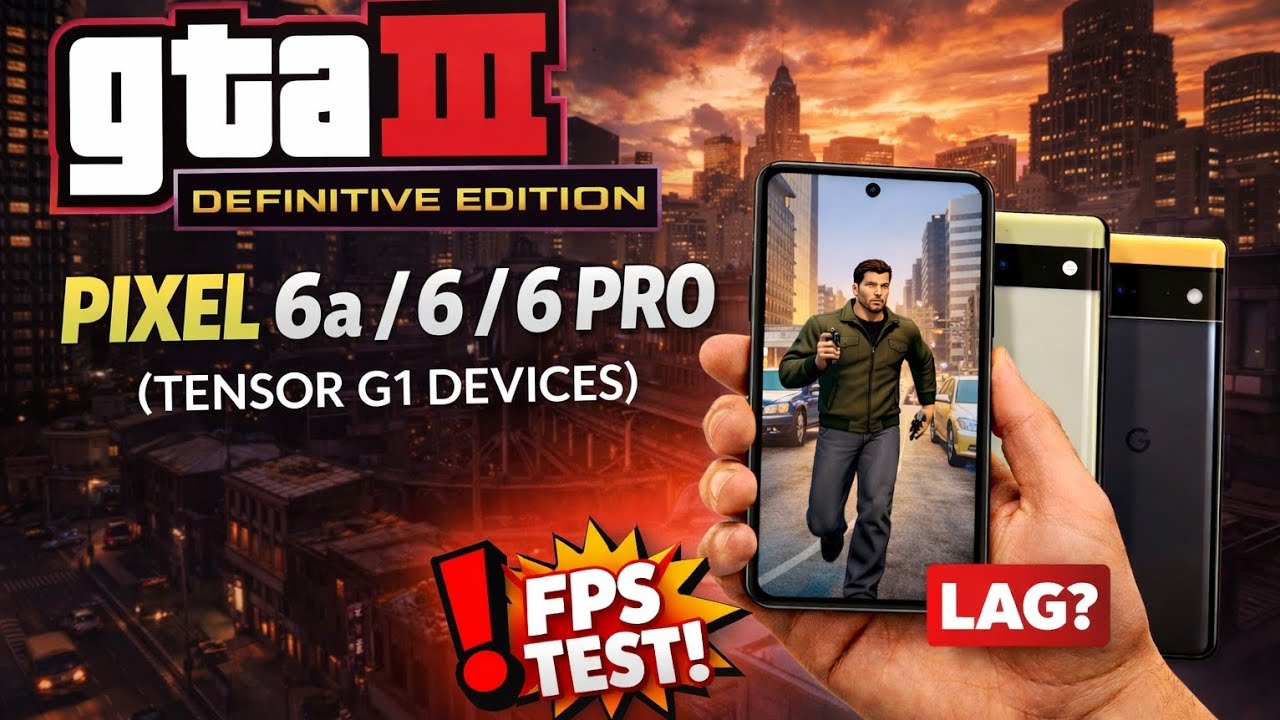 Gta 3 definite | Pixel 6/6A/6 Pro (Tensor G1)