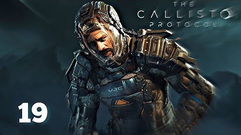 THE CALLISTO PROTOCOL Gameplay Walkthrough - Part 19 [1080p60 PS5 GAMEPLAY]