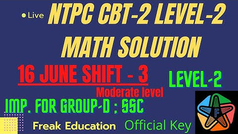 RRB NTPC CBT-2 (16 June Shift-3) LEVEL-2 MATH SOLUTION| NTPC CBT-2 MATH SOLUTIONS BY FREAK EDUCATION