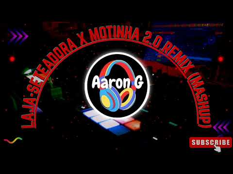 LAJA SETEADORA X MOTINHA 2 0 REMIX (Mashup)
