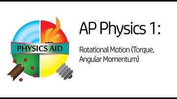 AP Physics 1: Rotational Motion [Torque, Angular Momentum]