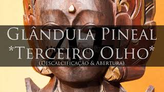 Glândula Pineal, Terceiro Olho Descalcificação & Abertura C Altas Frequências