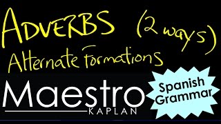 How to form ADVERBS in Spanish (adverbios) ALTERNATE FORMATIONS