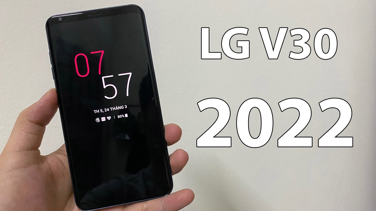 2022 rồi còn mua LG V30 - Trên tay nhanh LG V30 - Giá rẻ - Màn Hình Đẹp - Pin Yếu Sinh Lý
