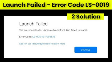 Epic Games -Launch Failed- Error Code LS-0019 -The Prerequisites For Jurassic World Evolution failed