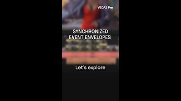VEGAS Pro Tips #5: Synchronized Event Envelopes