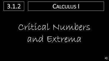 Calculus I - 3.1.2 Critical Numbers and Extrema