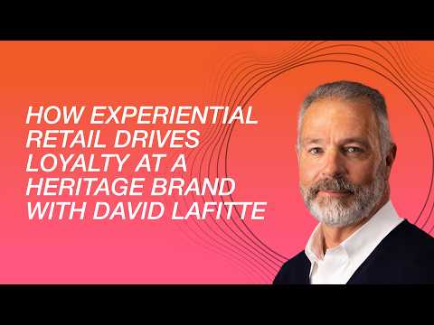 How Experiential Retail Drives Loyalty at a Heritage Brand with David Lafitte thumbnail