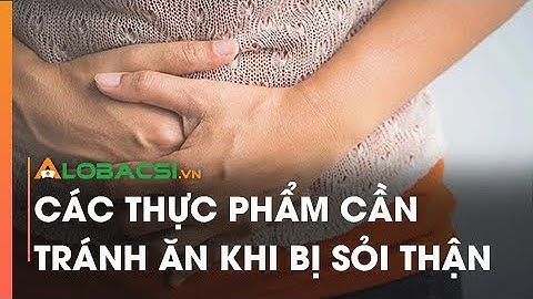 Các thực phẩm cần tránh ăn khi bị sỏi thận