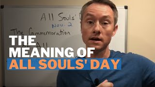 The Meaning of All Souls’ Day in the Catholic Church