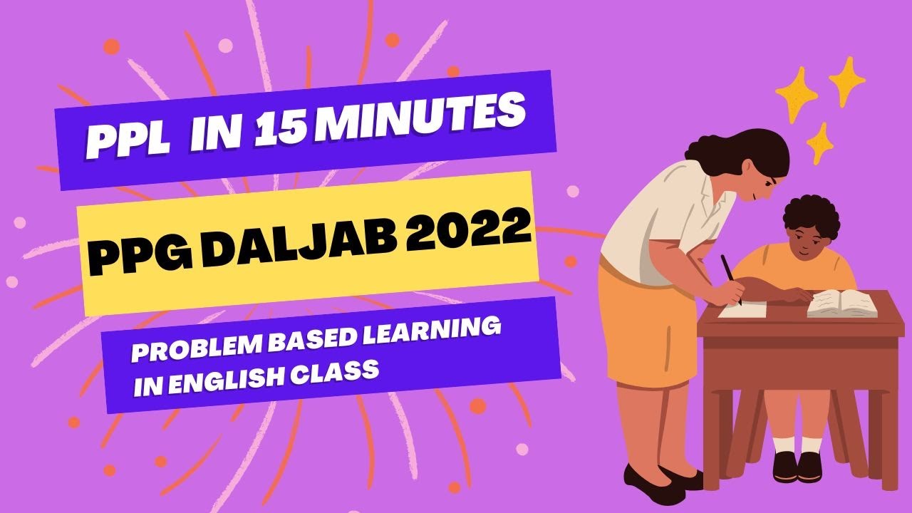 PPL 1 PPG DALJAB 2022 PENDIDIKAN BAHASA INGGRIS UNMUH JEMBER (PROBLEM BASED LEARNING)