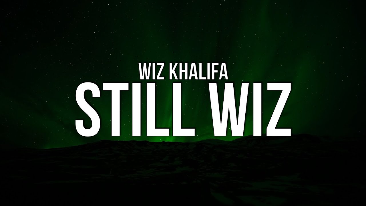 Wiz Khalifa   Still Wiz Lyrics