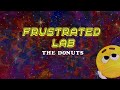 The Donuts - FRUSTRATED LAB (Lyric Video) OPM