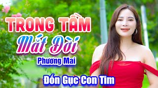 Trong Tầm Mắt Đời - Người Đẹp Hát Bolero Trừ Tình Đốn Gục Mọi Con Tim - Phương Mai