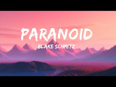 Blake Schmitz Paranoid Lyrics 30 Min Lyrics