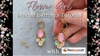 Flower Girl Beaded Earrings with #Beebeecraft | DIY Spring Jewelry Tutorial | Bride Wedding Earrings