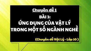 Giáo án powerpoint Ứng dụng của vật lí trong một số ngành nghề | Powerpoint Kết nối Vật lí 10