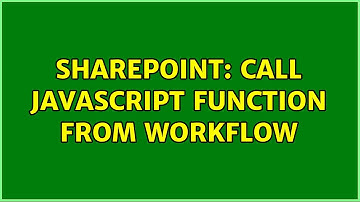 Sharepoint: Call JavaScript function from workflow (2 Solutions!!)
