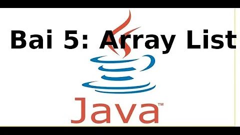 Java Core (java1) - Bài 5: ArrayList trong Java