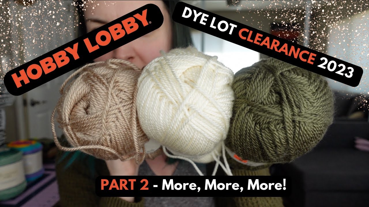 MORE #yarnclearance at HOBBY LOBBY Dye Lot Yarn Clearance 2023