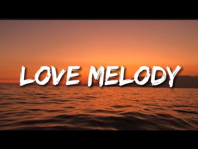 Cy Kg - Love Melody (lyrics) class=