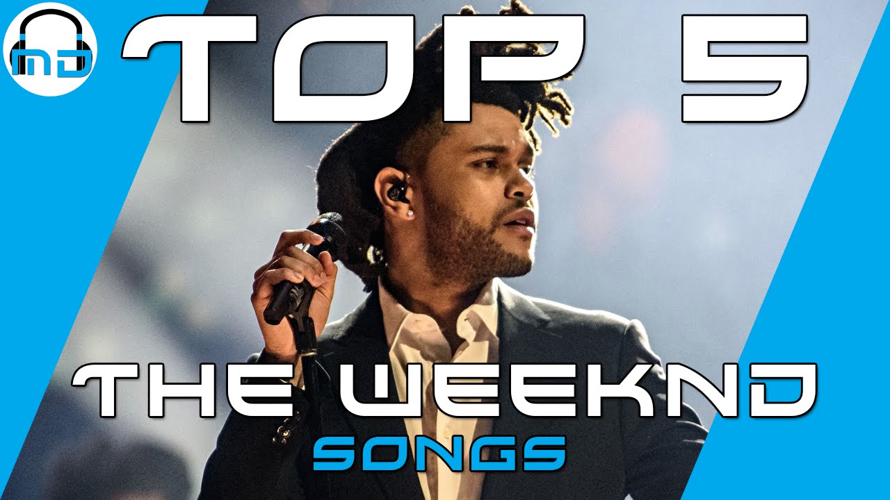 Top 5 The Weeknd Songs 2016 - YouTube