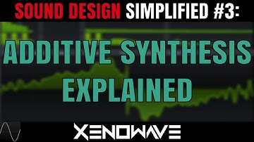 How Additive Synthesis Works And How You Can Use It | Sound Design Simplified 3