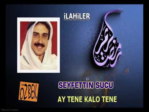 SEYFETTİN SUCU / TENE HA KALO TENE / İLAHİLER 5