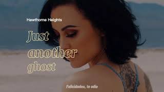 Hawthorne Heights - Just Another Ghost (sub español)