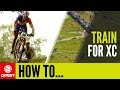 How To Train For Cross Country | Mountain Bike Pro Tips With Liam Killeen