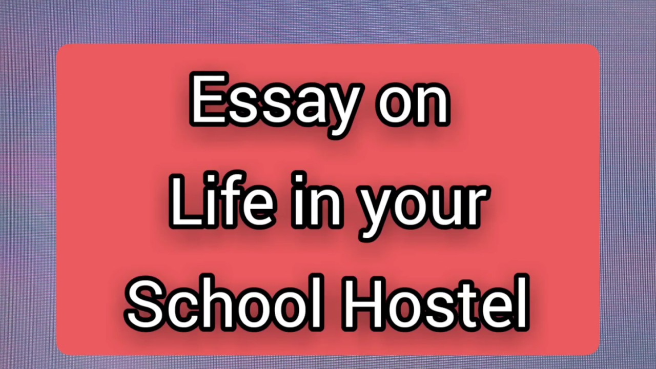 essay on my school hostel