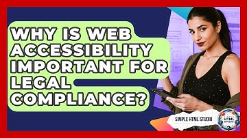 Why Is Web Accessibility Important For Legal Compliance? - Simple HTML Studio