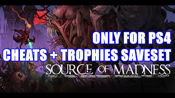 PS4 Source of Madness grindy trophies saveset + cheat (savewizard required)