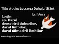 Iosif Anca - Darul deosebirii duhurilor, darul limbilor, darul tălmăcirii limbilor (10/10)