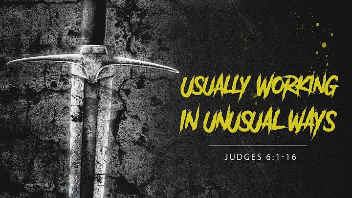 Judges 6:1-16 | Usually Working in Unusual Ways | ...