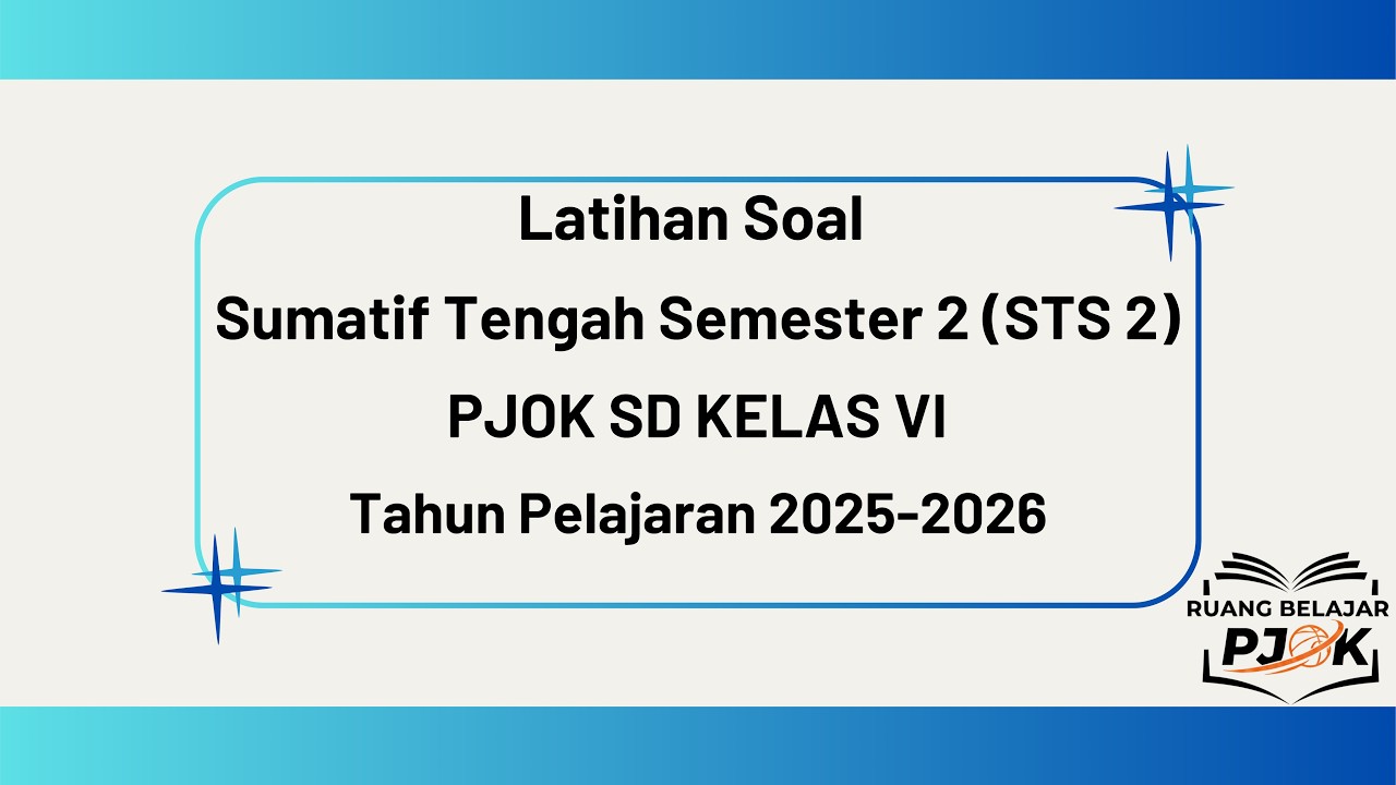 Latihan Soal PJOK Kelas 6 Semester 2 (2025/2026) | STS Terupdate Kumer