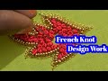 French Knot Design Work | Easy Work Tricks | Nakshatra Designers