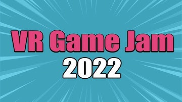 The Biggest VR Game Jam of 2022!