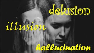 Delusion Vs Hallucination Vs Illusion