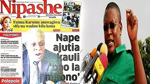 NAPE Ajutia Kauli Bao na Mkono, Kimenuka Waziri Aweka wazi Sakata La Lissu, Lipumba apata pigo.