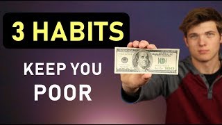 3 Habits That Are Keeping You Poor!