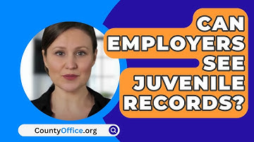 Can Employers See Juvenile Records? - CountyOffice.org