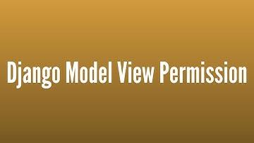 The Model View Permission in Django 2.1