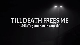 Till Death Frees Me - Zevia (Lirik+Terjemahan Indonesia)