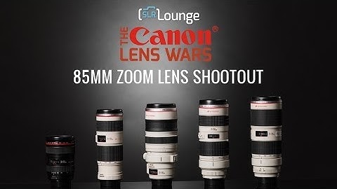 Canon 70-200 vs 85mm Focal Length Zooms - The SLR Lounge Canon Lens Wars Series Episode 11